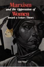 MARXISM AND THE OPPRESSION OF WOMEN TOWARD A UNITARY THEORY PDF电子版封面 0813512344
