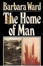BARBARA WARD THE HOME OF MAN PDF电子版封面 023396732X