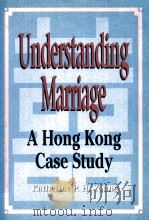 UNDERSTANDING MARRIAGE A HONG KONG STUDY PDF电子版封面 9789622093669