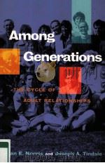 AMONG GENERATIONS THE CYCLE OF ADULT RELATIONSHIPS PDF电子版封面 9780716722076