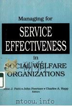 MANAGING FOR SERVICE EFFECTIVENESS IN SOCIAL WELFARE ORGANIZATIONS PDF电子版封面 9780866568234