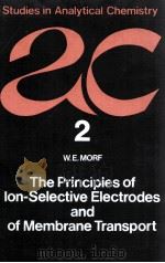 STUDIES IN ANALYTICAL CHEMISTRY 2 THE PRINCIPLES OF ION-SELECTIVE ELECTRODES AND OF MEMBRANE TRANSPO（1981 PDF版）