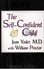THE SELF-CONFIDENT CHILD 1988 PDF电子版封面 0816012709