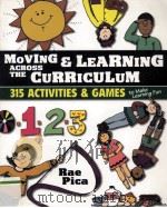 MOVING & LEARNING ACROSS THE CURRICULUM 315 ACTIVITIES & GAMES TO MAKE LEARNING FUN   1999  PDF电子版封面  0827385374   