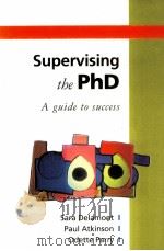 SUPERVISING THE PHD A GUIDE TO SUCCESS 1997 PDF电子版封面 0335195164