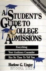 A STUDENT'S GUIDE TO COLLEGE ADMISSIONS REVISED AND UPDATED EVERYTHING YOUR GUIDANCE COUNSELOR 1990 PDF电子版封面 0816023042