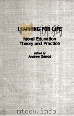LEARNING FOR LIFE MORAL EDUCATION THEORY AND PRACTICE 1992 PDF电子版封面 0275940454