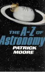 THE A-Z OF ASTRONOMY 1976 PDF电子版封面 0684149249