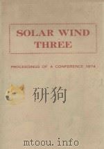 SOLAR WIND THREE PROCEEDINGS OF A CONFERENCE 1974（1974 PDF版）