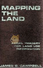 MAPPING THE LAND AERIAL IMAGERY FOR LAND USE INFORMATION 1987 PDF电子版封面 8185046514