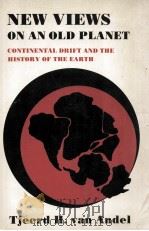 NEW VIEWS ON AN OLD PLANET CONTINENTAL DRIFT AND HISTRORY OF EARTH 1990 PDF电子版封面 0521300843