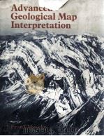 ADVANCED GEOLOGICAL MAP INTERPRETATION 1979 PDF电子版封面 0713127384