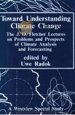 TOWARD UNDERSTANDING CLIMATE CHAMGE 1987 PDF电子版封面 0813374057