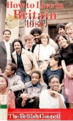 HOW TO LIVE IN BRITAIN 1988 THE BRITISH COUNCIL'S GUIDE FOR OVERSEAS STUDENTS AND VISITORS 1988 PDF电子版封面 033345314X