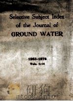 SELECTIVE SUBJECT INDEX OF GROUND WATER 1963-1976 VOL.S.1-14 1976 PDF电子版封面