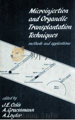 MICROINJECTION AND ORGANELLE TRANSPLANTATION TECHNIQUES METHODS AND APPLICATIONS 1986 PDF电子版封面 0121647226
