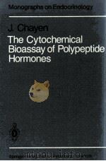 THE CYTOCHEMICAL BIOASSAY OF POLYPEPTIDE HORMONES 1980 PDF电子版封面 3540100407
