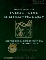 ENCYCLOPEDIA OF INDUSTRIAL BIOTECHNOLOGY BIOPROCESS，BIOSEPARATION，AND CELL TECHNOLOGY VOLUME 7（ PDF版）