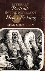 LITERARY Portraits IN THE NOVELS OF Henry Fielding 1972 PDF电子版封面 0875800297