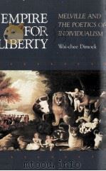 Empire for Liberty MELVILLE AND THE POETICS OF INDIVIDUALISM 1989 PDF电子版封面 0691015090