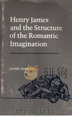 Henry James and the Structure of the Romantic Imagination 1981 PDF电子版封面 0807107891