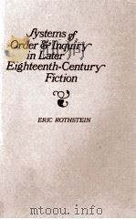 SYSTEMS OF ORDER AND INQUIRY IN LATER EIGHTEENTH-CENTURY FICTION 1975 PDF电子版封面 0520028627