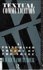 TEXTUAL COMMUNICATION A PRINT-BASED THEORY OF THE NOVEL 1991 PDF电子版封面 0415039207