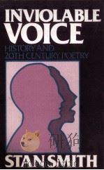 INVIOLABLE VOICE HISTORY AND TWENTIETH-CENTURY POETRY 1982 PDF电子版封面 0391025805