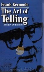 THE ART OF TELLING ESSAYS ON FICTION 1983 PDF电子版封面 0674048296