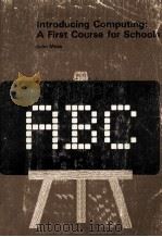 INTEODUCING COMPUTING:A First Course for Schools 1979 PDF电子版封面 0905897390