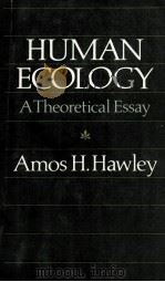 HUMAN ECOLOGY A THEORETICAL ESSAY 1986 PDF电子版封面 0226319830