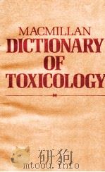 MACMILLAN DICTIONARY OF TOXICOLOGY 1988 PDF电子版封面 0333390644