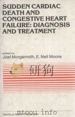 SUDDEN CARDIAC DEATH AND CONGESTIVE HEART FAILURE:DIAGNOSIS AND TREATMENT 1983 PDF电子版封面 0898385806