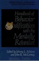 HANDBOOK OF BEHAVIOR MODIFICATION WITH THE MENTALLY RETARDED 1981 PDF电子版封面 0306406179