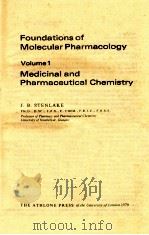 FOUNDATIONS OF MOLECULAR PHARMACOLOGY VOLUME 1 MEDICINAL AND PHARMACEUTICAL CHEMISTRY 1979 PDF电子版封面 0485111713