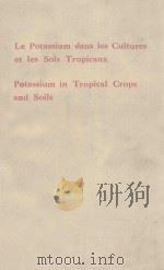 LE POTASSIUM DANS LES CULTURES ET LES SOLS TROPICAUX POTASSIUM IN TROPICAL CROPS AND SOILS 1973 PDF电子版封面
