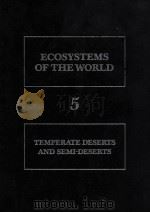 ECOSYSTEMS OF THE WORLD 5 TEMPERATE DESERTS AND SEMI-DESERTS（1983 PDF版）