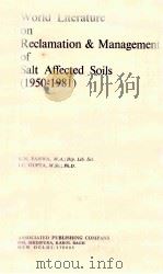 WORLD LITERATURE ON RECLAMATION & MANAGEMENT OF SALT AFFECTED SOILS(1950-1981) 1982 PDF电子版封面