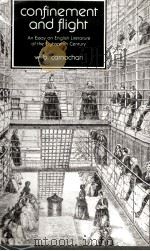 CONFINEMENT AND FLIGHT AN ESSAY ON ENGLISH LITERATURE OF THE EIGHTEENTH CENTURY 1977 PDF电子版封面 0520031881