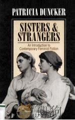 SISTERS AND STRANGERS AN INTRODUCTION TO CONTEMPORARY FEMINIST FICTION 1992 PDF电子版封面 0631144927