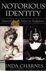 NOTORIOUS IDENTITY MATERIALIZING THE SUBIECT IN SHAKESPEARE（1995 PDF版）