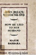 John Bull's Other Island How He Lied To Her Husband and Major Barbara 1931 PDF电子版封面