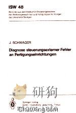 Diagnose Steuerungsexterner Fehler an Fertigungseinrichtungen 1983 PDF电子版封面 3540129383