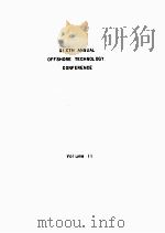 SIXTH ANUUAL OFFSHORE TECHNOLOGY CONFERENCE VOLUME II 1974 PDF电子版封面