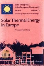 SOLAR ENERGY R & D IN THE EUROPEAN COMMUNITY SERIES A VOLUME 3 SOLAR THERMAL ENERGY IN EUROPE AN ASS 1983 PDF电子版封面 9027715920