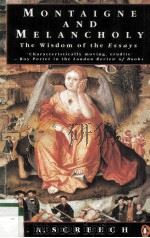 MONTAIGNE AND MELANCHOLY THE WISDOM OF THE ESSAYS 1991 PDF电子版封面 0140143629
