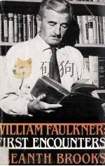 WILLIAM FAULKNER:FIRST ENCOUNTERS 1983 PDF电子版封面 0300033990