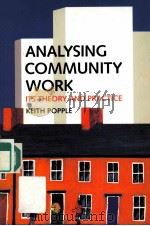 ANALYSING COMMUNITY WORK ITS THEORY AND PRACTICE KEITH POPPLE PDF电子版封面 0335194087