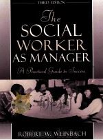 THE SOCIAL WORKER AS MANAGER A PRACTICAL GUIDE TO SUCCESS THIRD EDITION PDF电子版封面 0205267726