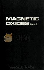 MAGNETIC OXIDES PART 1 A WILEY-INTERSCIENCE PUBLICATION 1975 PDF电子版封面 0471183547